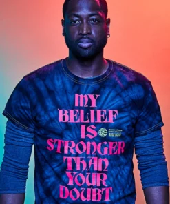 Loyalist HOLIDAY SALE Dwyane Wade My Belief Is Stronger T-Shirt