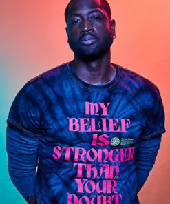 Loyalist HOLIDAY SALE Dwyane Wade My Belief Is Stronger T-Shirt